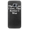 the older i get the better Samsung Galaxy S7 Edge