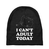 i Can't Adult Today Baby Beanies