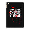this is my zombie killing iPad Mini 4 Case