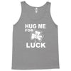 hug me for luck Tank Top