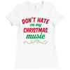 don't hate on my christmas music Ladies Fitted T-Shirt