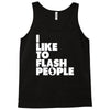 i like to flash people Tank Top
