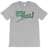 only the best T-Shirt