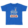 dear santa i've been good Toddler T-shirt