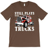 still plays with trucks family matching T-Shirt