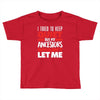 i tried to keep quiet but my ancestors Toddler T-shirt