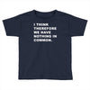i think, therefore Toddler T-shirt