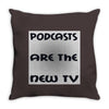 podcasts are the new tv Throw Pillow