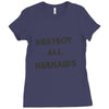 destroy all mermaids girls Ladies Fitted T-Shirt