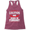 Legends Are Born In February Racerback Tank