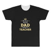 the best kind of dad raises a teacher. father's day gift for dad. All Over Men's T-shirt