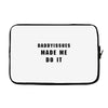 daddyissues made me do it Laptop sleeve