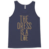 the dress is a lie Tank Top
