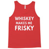 whiskey makes me frisky Tank Top