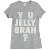 y u jelly brah Ladies Fitted T-Shirt