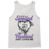 i'm not spoiled my husband just loves me Tank Top