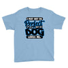 i may not be be perfect but my dog loves me Youth Tee
