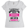 I've Been Called A Lot Of Names But Momma Is My Favorite Women's Triblend Scoop T-shirt