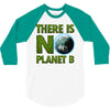 there is no planet  b earth day 3/4 Sleeve Shirt