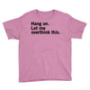 Hang on. Let me overthink this. Youth Tee