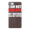 i'm not insane my mother iPhone 7 Case