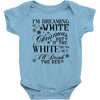 i'm dreaming of a white christmas but if the white runs out i'll drin Baby Bodysuit
