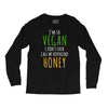 i'm so vegan i don't even call my boyfriend honey Long Sleeve Shirts