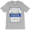 I've Been Called A Lot Of Names But Papa Is My Favorite T-Shirt