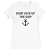 Don't Give Up the Ship Ladies Fitted T-Shirt