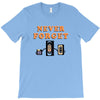 Never Forget T-Shirt