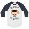 no coffee no workee 3/4 Sleeve Shirt