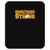 something strong trending Mousepad