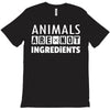 Animals Are Not Ingredients T-Shirt