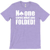 no one cares what you folded T-Shirt