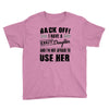 Back Off Crazy Daughter Afraid To Use Her Youth Tee
