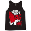 please don&rsquo;t kill my vibe Tank Top