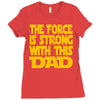 the force is strong with this dad Ladies Fitted T-Shirt