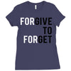 Forgive to Forget Ladies Fitted T-Shirt