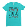 step aside coffee this is a job for alcohol Ladies Fitted T-Shirt