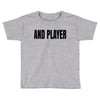 and player Toddler T-shirt
