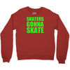 skaters gonna skate Crewneck Sweatshirt