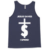 jesus saves i spend funny statement Tank Top
