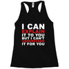 i can explain it to you but i can't understand it for you Racerback Tank