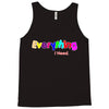 everything i need Tank Top