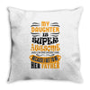 My Daughter Super Awesome Father Throw Pillow
