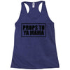 props to ya mama Racerback Tank
