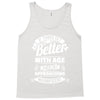 If Things Get Better With Age Then I'm Approaching Magnificent Tank Top