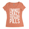 i'm not crazy cause i take the right pills Women's Triblend Scoop T-shirt
