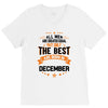 All Men Created Equal But The Best Born In December V-Neck Tee