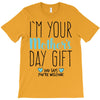 I'm Your Mother's Day Gift Dad Says You're Welcome Boy T-Shirt